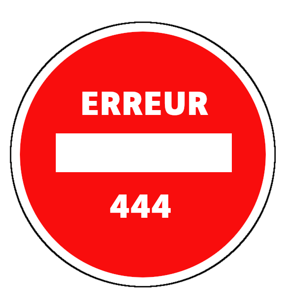 Image de panneau sens interdit portant l'inscription "erreur 444" 